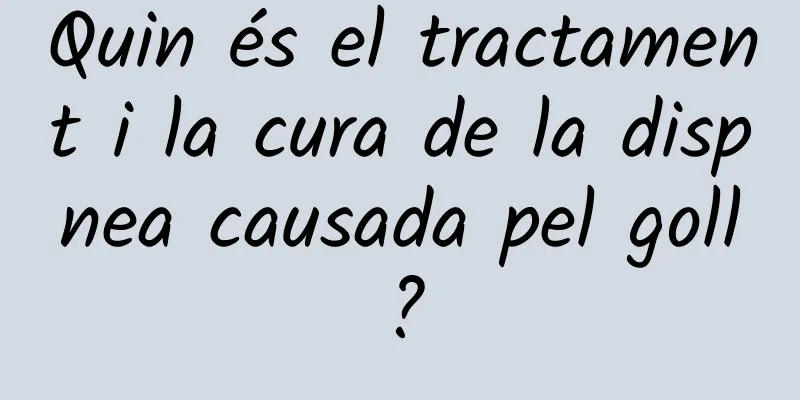 Quin és el tractament i la cura de la dispnea causada pel goll?