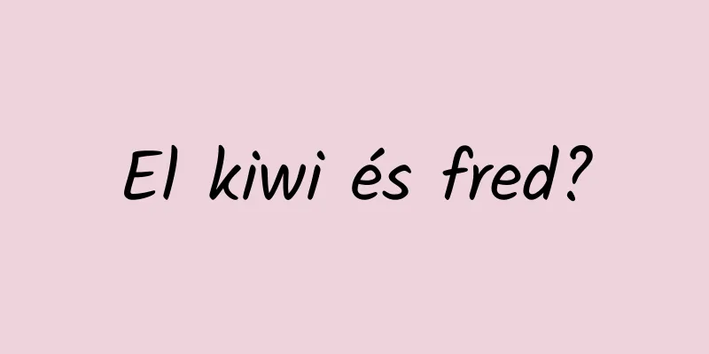 El kiwi és fred?