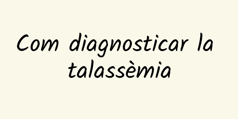 Com diagnosticar la talassèmia