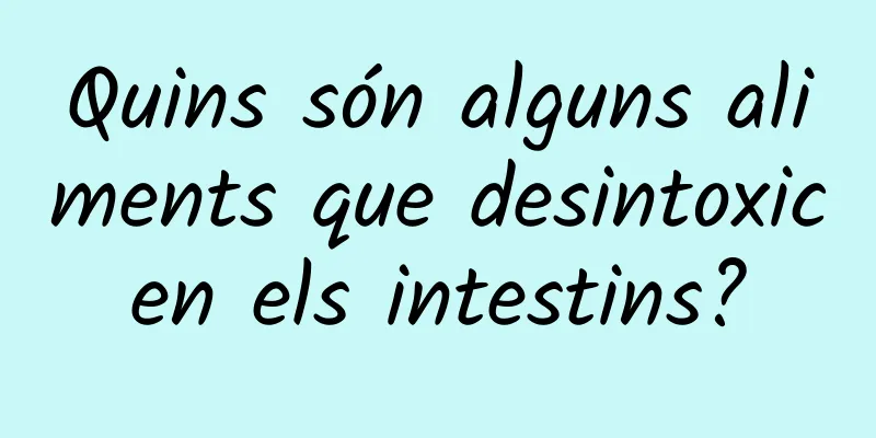 Quins són alguns aliments que desintoxicen els intestins?