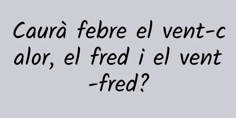 Caurà febre el vent-calor, el fred i el vent-fred?