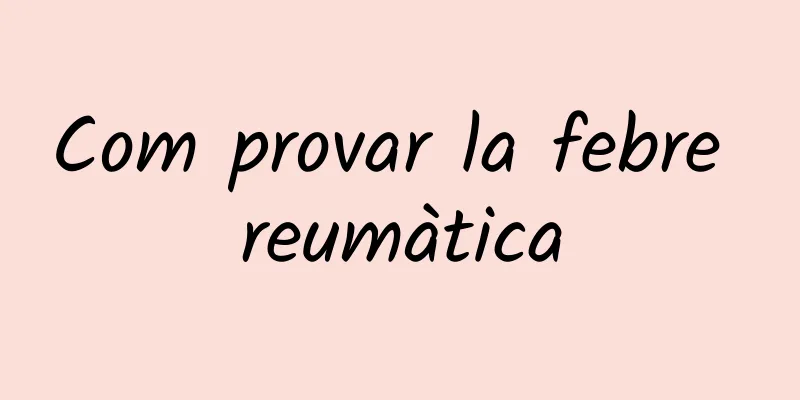 Com provar la febre reumàtica