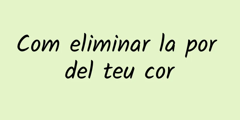 Com eliminar la por del teu cor