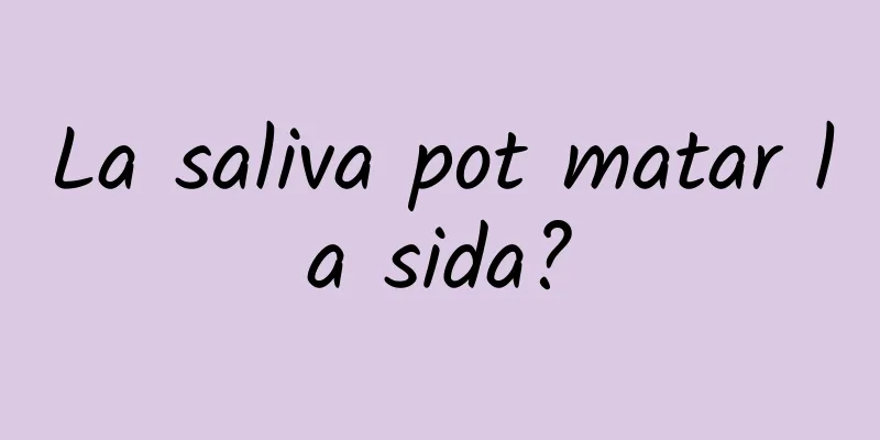 La saliva pot matar la sida?