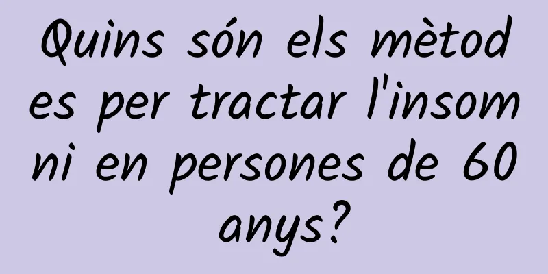 Quins són els mètodes per tractar l'insomni en persones de 60 anys?