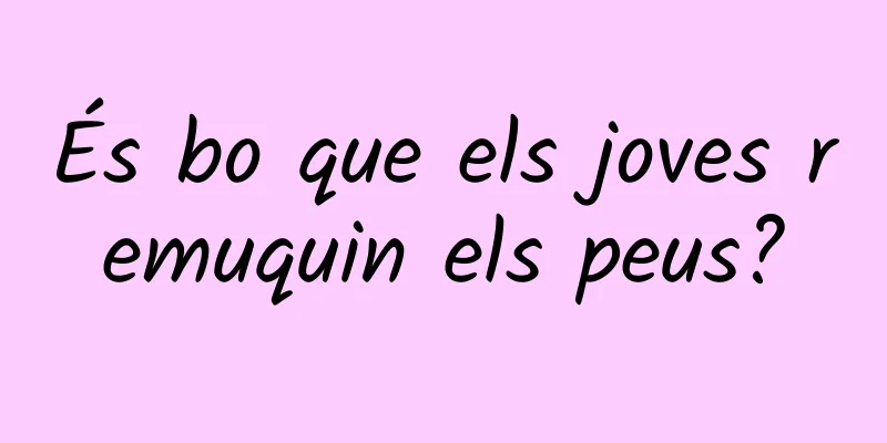 És bo que els joves remuquin els peus?