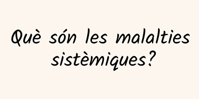 Què són les malalties sistèmiques?