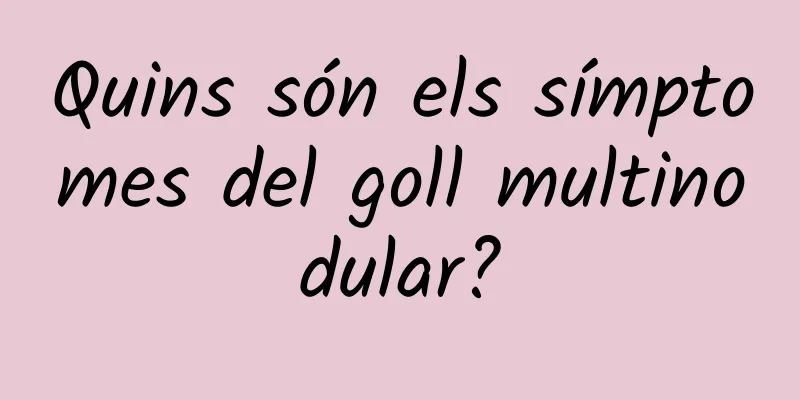 Quins són els símptomes del goll multinodular?