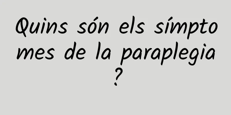 Quins són els símptomes de la paraplegia?