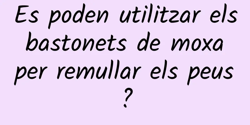 Es poden utilitzar els bastonets de moxa per remullar els peus?