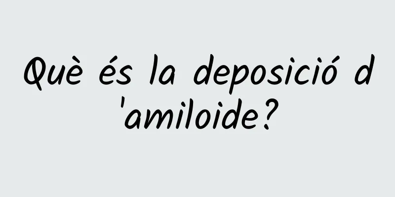 Què és la deposició d'amiloide?