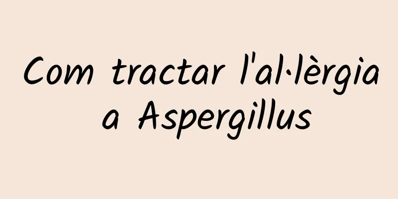 Com tractar l'al·lèrgia a Aspergillus