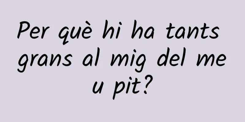 Per què hi ha tants grans al mig del meu pit?