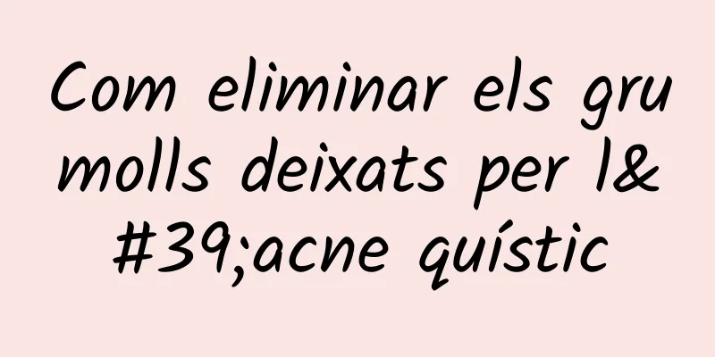 Com eliminar els grumolls deixats per l'acne quístic