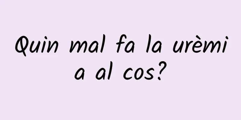 Quin mal fa la urèmia al cos?