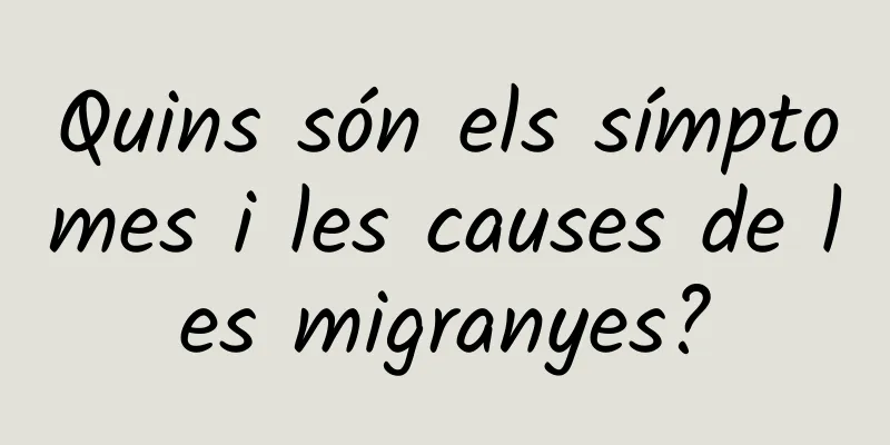 Quins són els símptomes i les causes de les migranyes?
