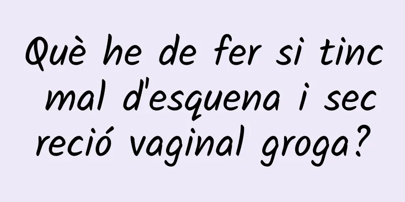 Què he de fer si tinc mal d'esquena i secreció vaginal groga?