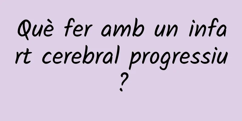 Què fer amb un infart cerebral progressiu?
