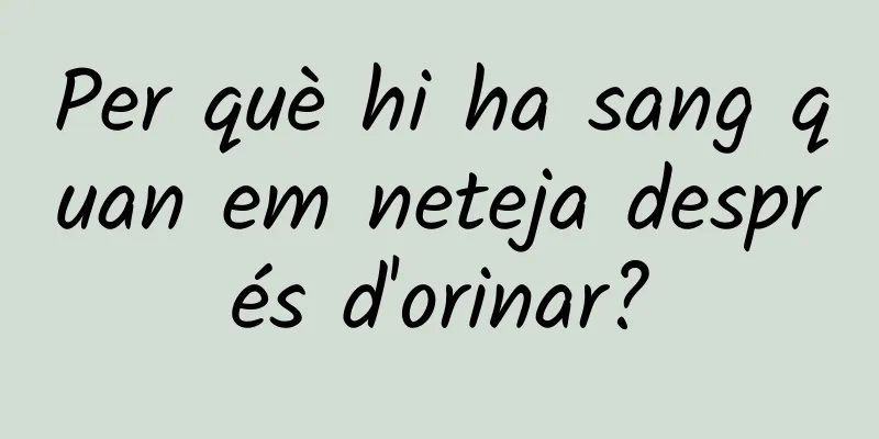 Per què hi ha sang quan em neteja després d'orinar?