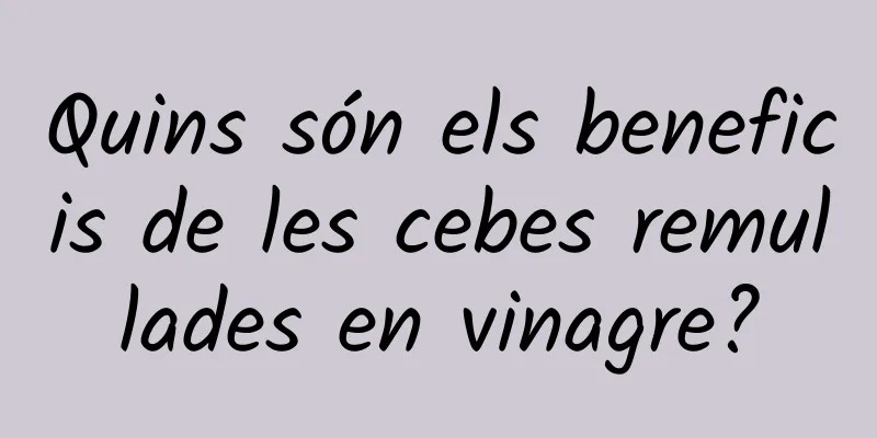 Quins són els beneficis de les cebes remullades en vinagre?
