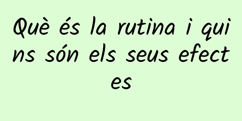 Què és la rutina i quins són els seus efectes