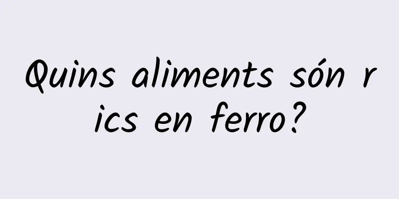 Quins aliments són rics en ferro?