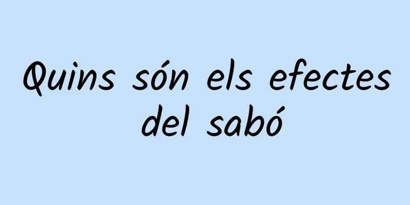 Quins són els efectes del sabó