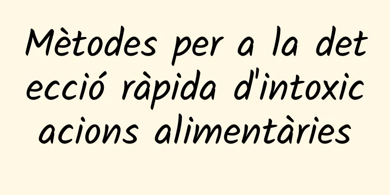 Mètodes per a la detecció ràpida d'intoxicacions alimentàries