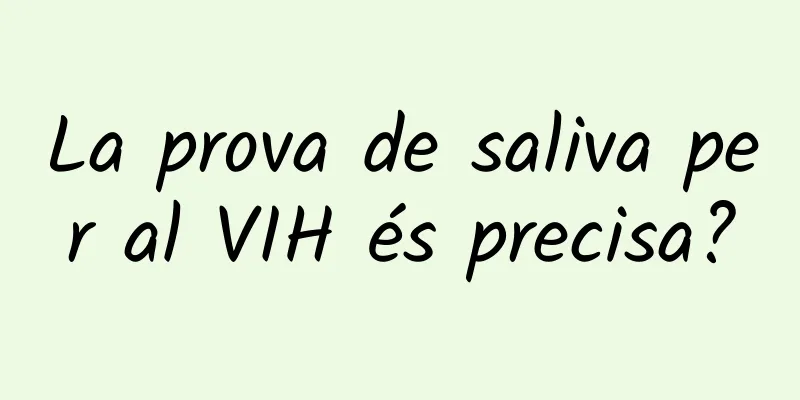 La prova de saliva per al VIH és precisa?