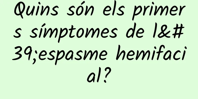 Quins són els primers símptomes de l'espasme hemifacial?