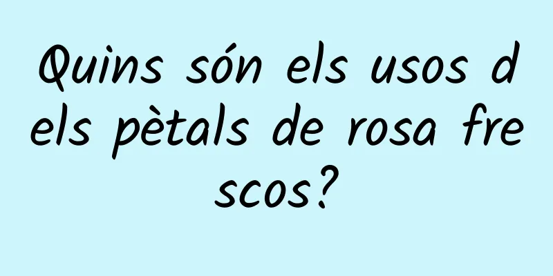 Quins són els usos dels pètals de rosa frescos?