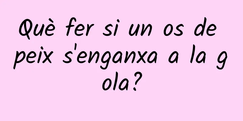 Què fer si un os de peix s'enganxa a la gola?