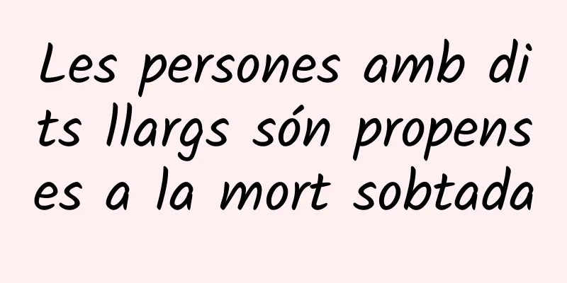 Les persones amb dits llargs són propenses a la mort sobtada