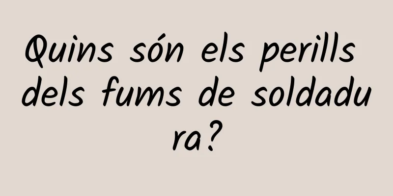 Quins són els perills dels fums de soldadura?