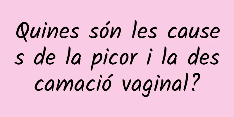Quines són les causes de la picor i la descamació vaginal?