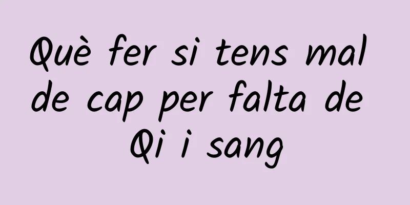 Què fer si tens mal de cap per falta de Qi i sang