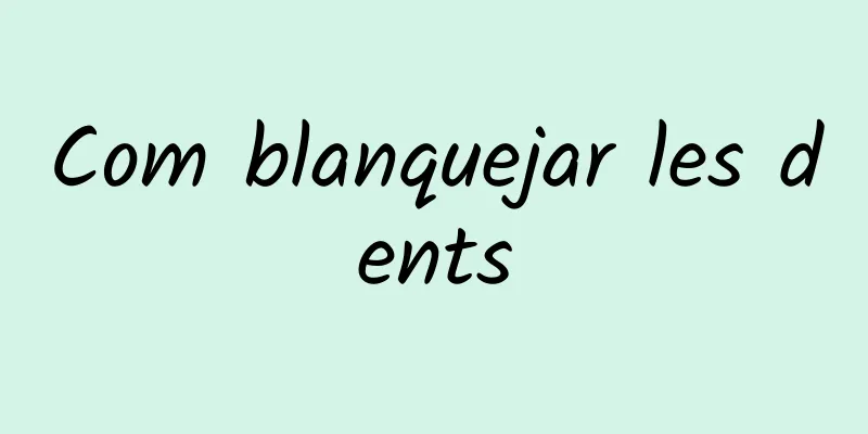 Com blanquejar les dents