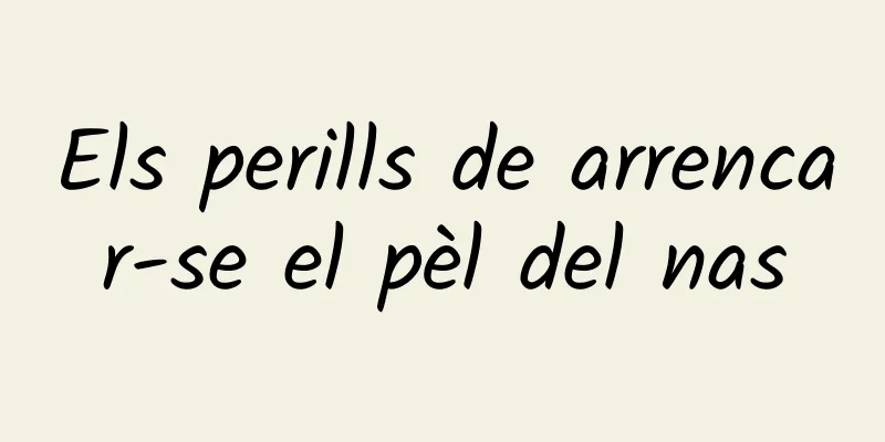 Els perills de arrencar-se el pèl del nas