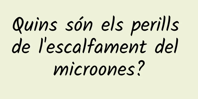 Quins són els perills de l'escalfament del microones?