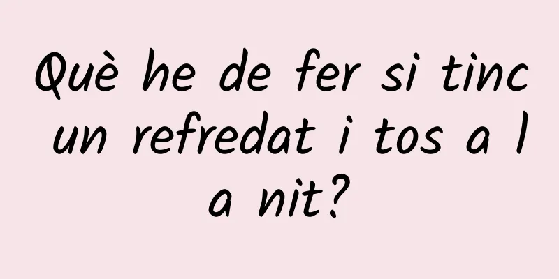 Què he de fer si tinc un refredat i tos a la nit?