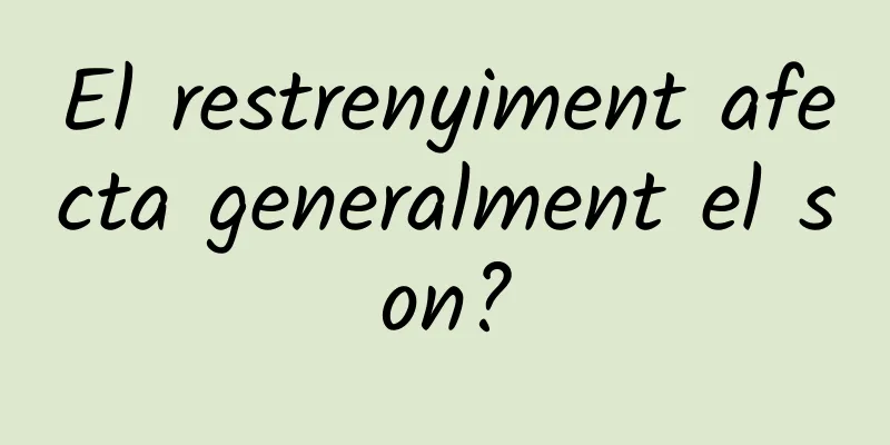 El restrenyiment afecta generalment el son?