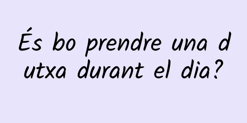 És bo prendre una dutxa durant el dia?