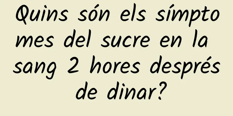 Quins són els símptomes del sucre en la sang 2 hores després de dinar?