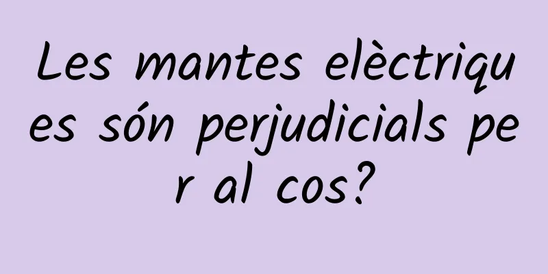 Les mantes elèctriques són perjudicials per al cos?