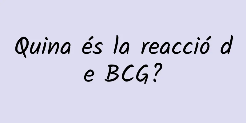 Quina és la reacció de BCG?
