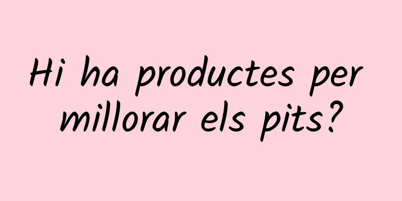 Hi ha productes per millorar els pits?