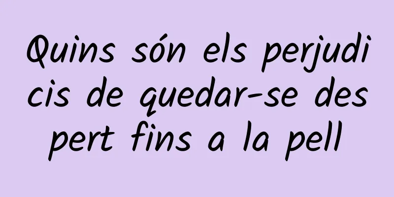Quins són els perjudicis de quedar-se despert fins a la pell