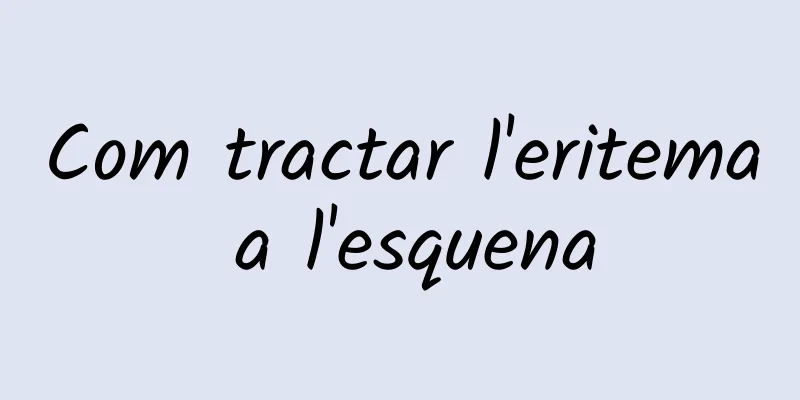 Com tractar l'eritema a l'esquena