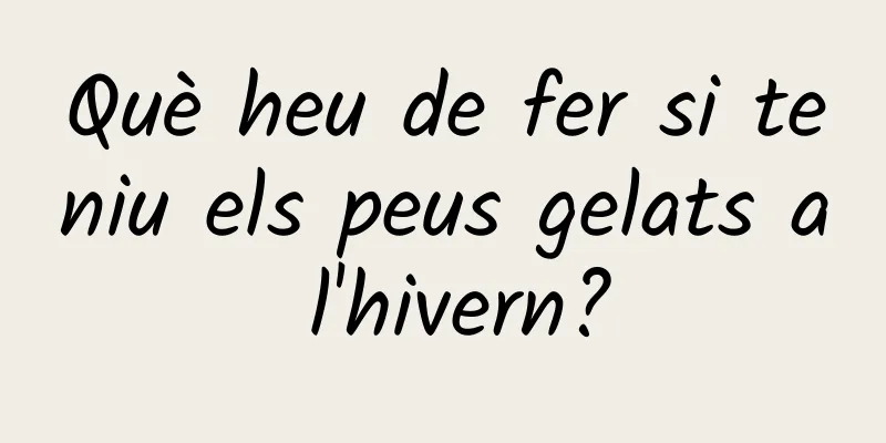 Què heu de fer si teniu els peus gelats a l'hivern?