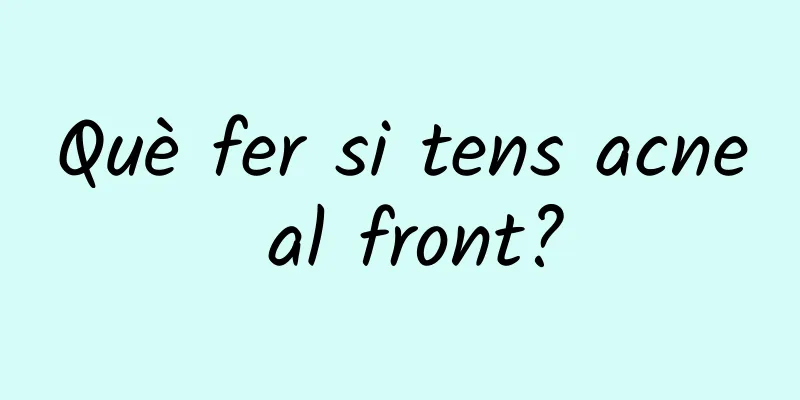 Què fer si tens acne al front?